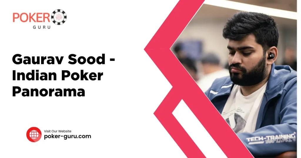 Gaurav Sood – A Renowned Maverick in the Indian Poker Panorama