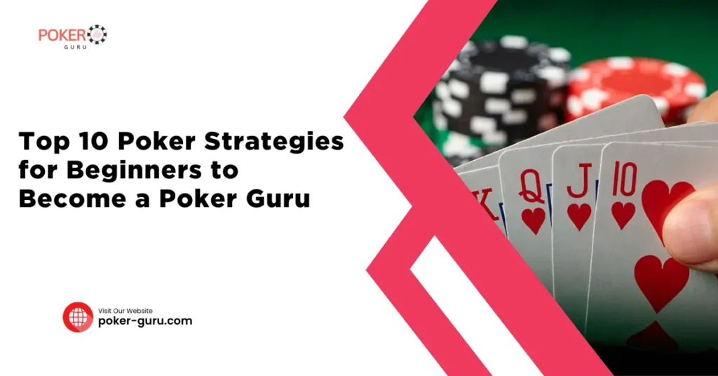 Top 10 Poker Strategies for Beginners to Become a Poker Guru by poker-guru.com